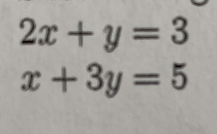 Solved 2x Y 3 X 3y 5 Chegg Com