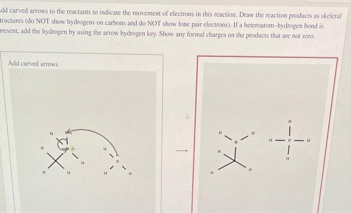 Solved dd curved arrows to the reactants to indicate the | Chegg.com