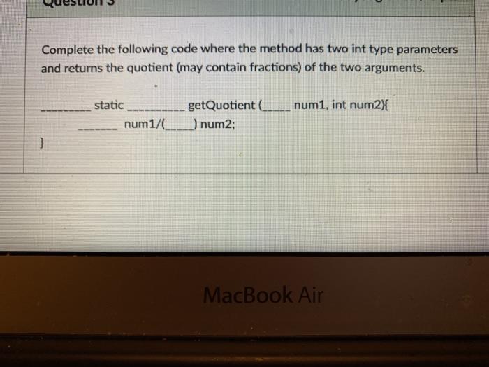 Solved Complete the following code where the method has two | Chegg.com