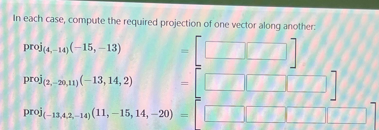 Solved In each case, compute the required projection of one | Chegg.com