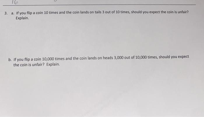 Solved 3. a. If you flip a coin 10 times and the coin lands