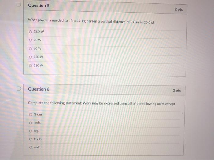 Solved Question 5 2 pts What power is needed to lift a 49 kg