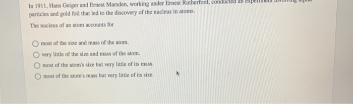 Solved In 1911, Hans Geiger and Ernest Marsden, working | Chegg.com