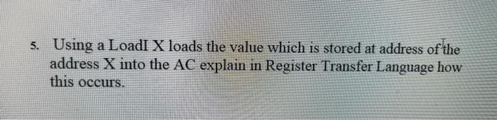 Solved 5. Using a LoadI X loads the value which is stored at | Chegg.com