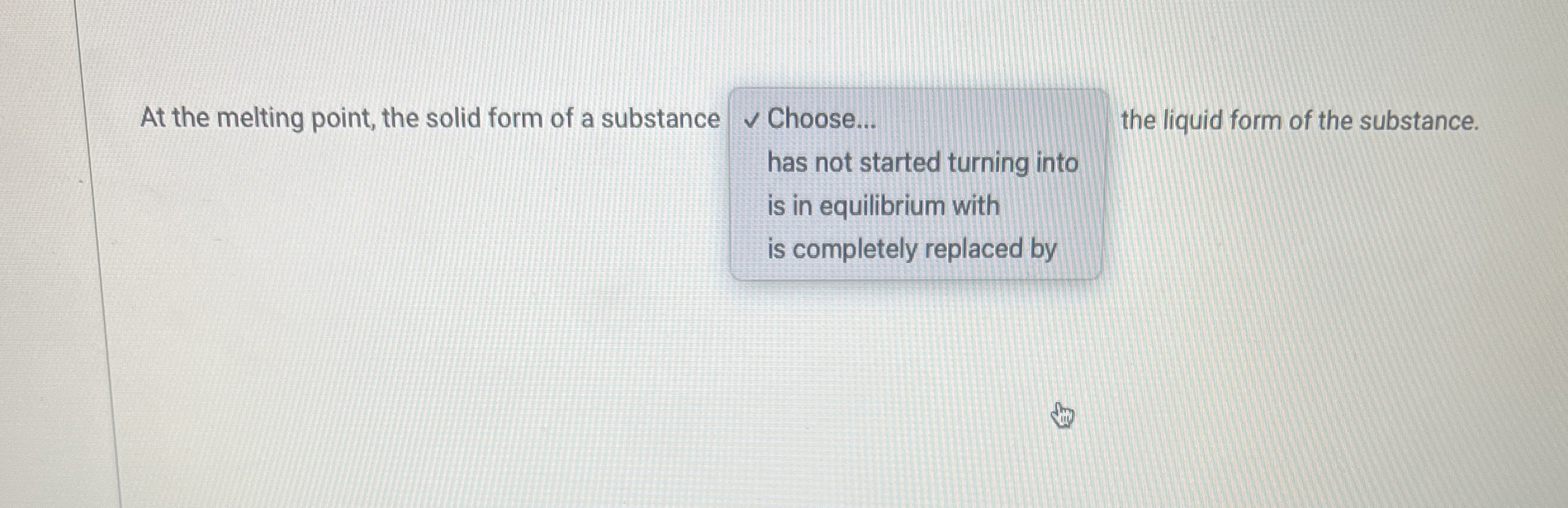 Solved At the melting point, the solid form of a