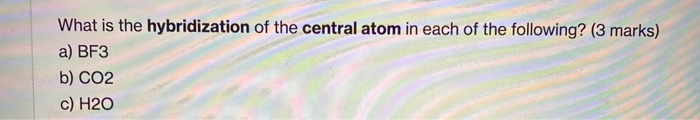 Solved What is the hybridization of the central atom in each | Chegg.com