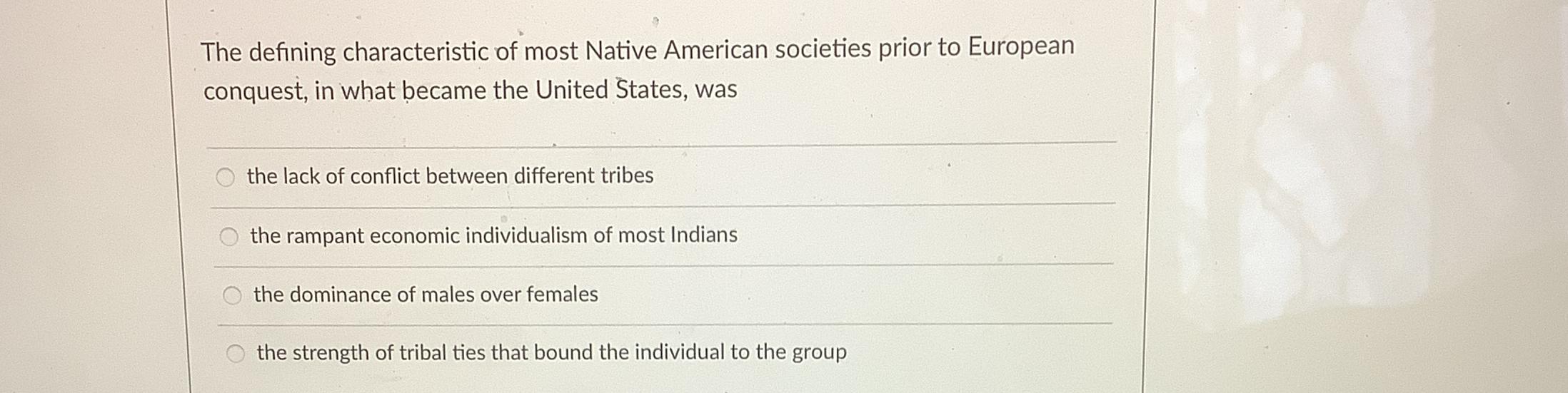 Solved The defining characteristic of most Native American | Chegg.com