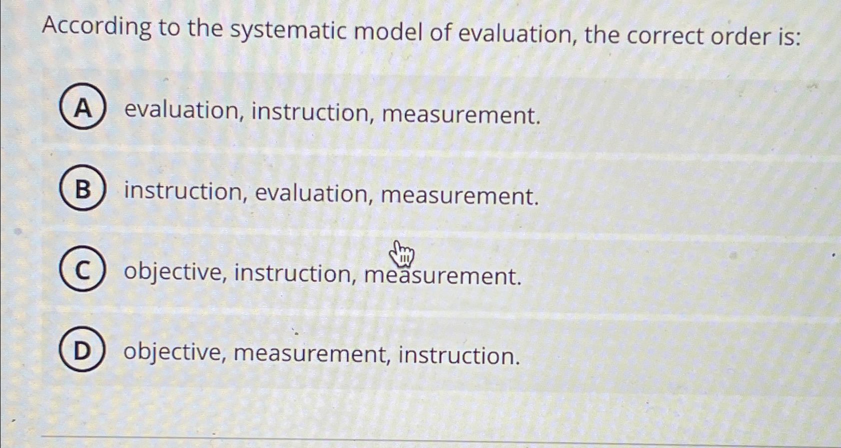 Solved According To The Systematic Model Of Evaluation, The | Chegg.com