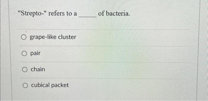 Solved "Strepto-" refers to a grape-like cluster O pair | Chegg.com