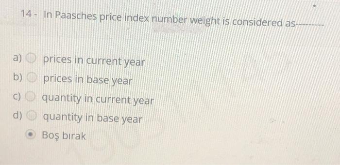 in paasche's price index number weight is considered as