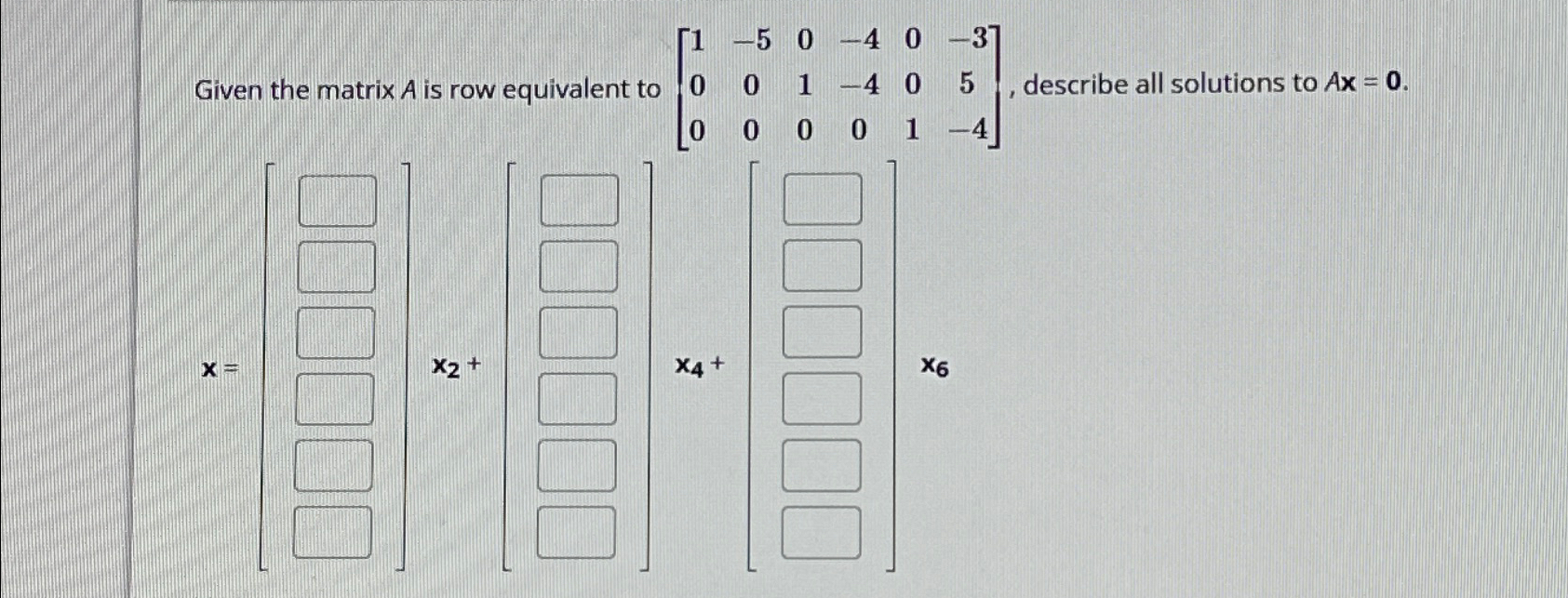 Solved Given the matrix A is row equivalent to Chegg