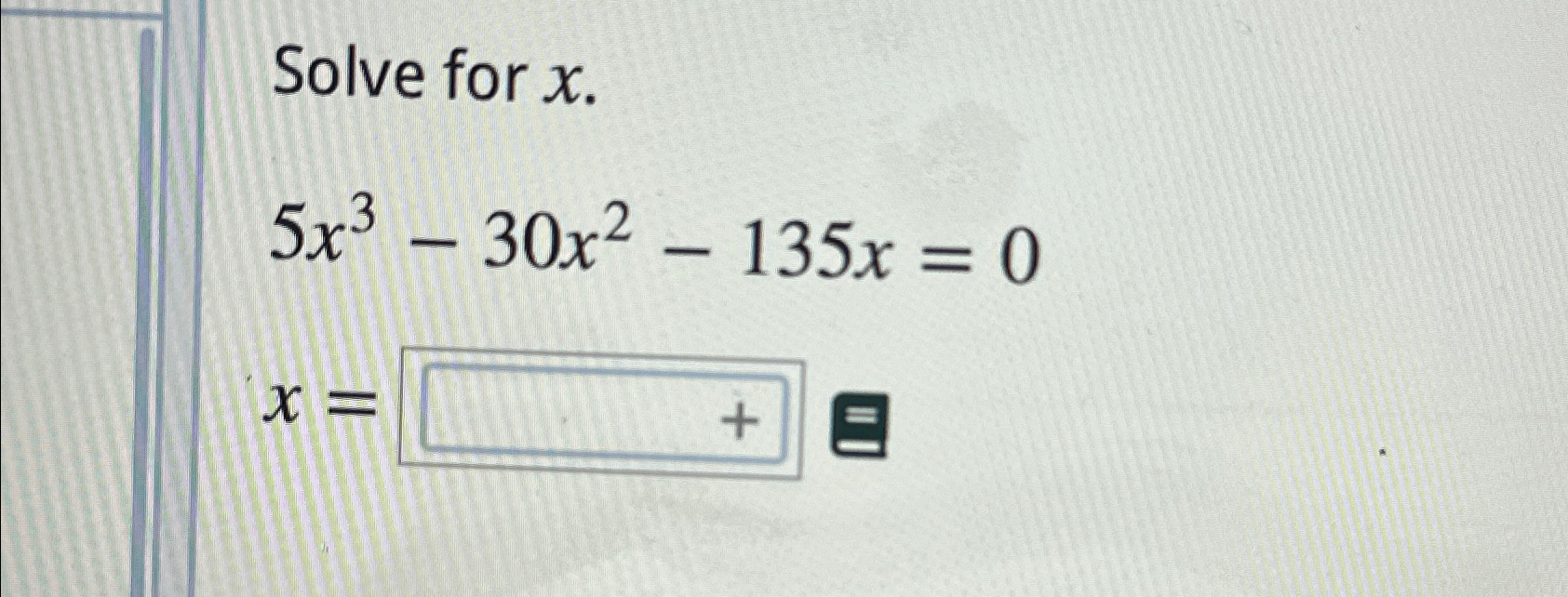 Solved Solve for x.5x3-30x2-135x=0x= | Chegg.com