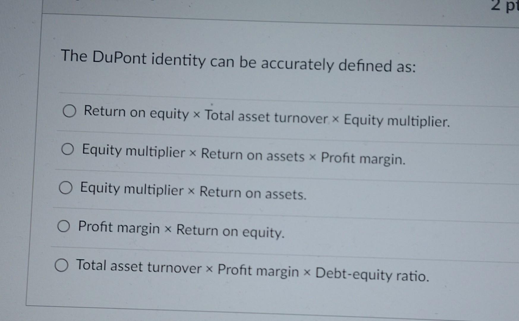 Solved The DuPont identity can be accurately defined as