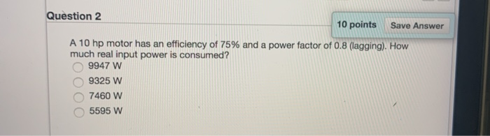 Solved Question 2 10 points Save Answer A 10 hp motor has an | Chegg.com