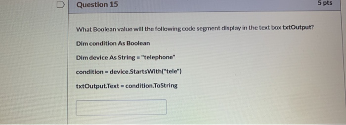 Solved Question 15 5 pts What Boolean value will the | Chegg.com