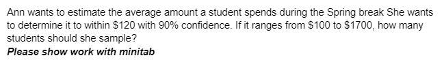 Solved Ann wants to estimate the average amount a student | Chegg.com