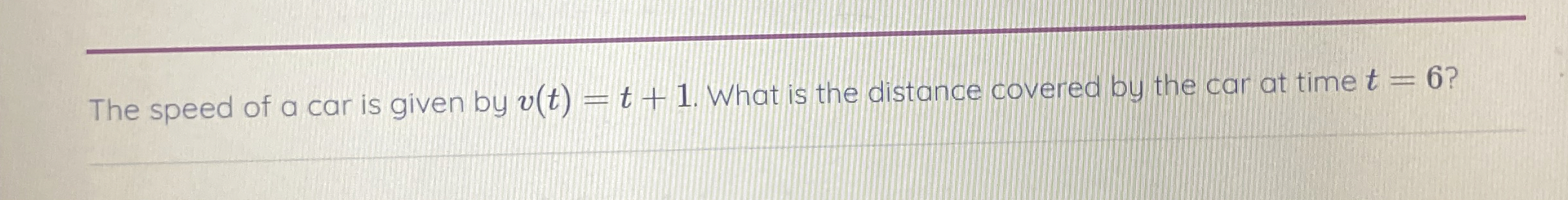 Solved The speed of a car is given by v(t)=t+1. ﻿What is the | Chegg.com