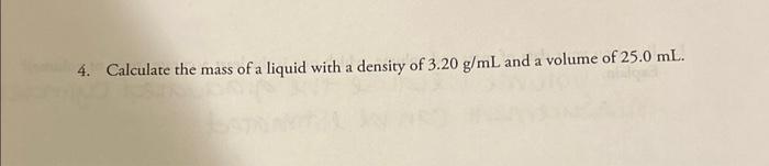 Solved 4. Calculate the mass of a liquid with a density of | Chegg.com