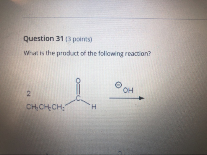 Solved Question 31 (3 points) What is the product of the | Chegg.com