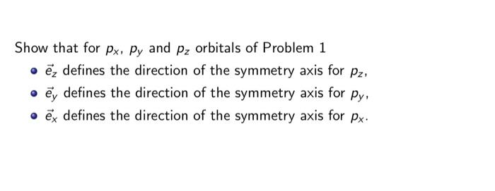 Solved Show that for Px, Py and Pz orbitals of Problem 1 . | Chegg.com