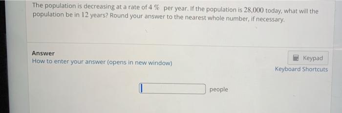 Solved The population is decreasing at a rate of 4 % per | Chegg.com