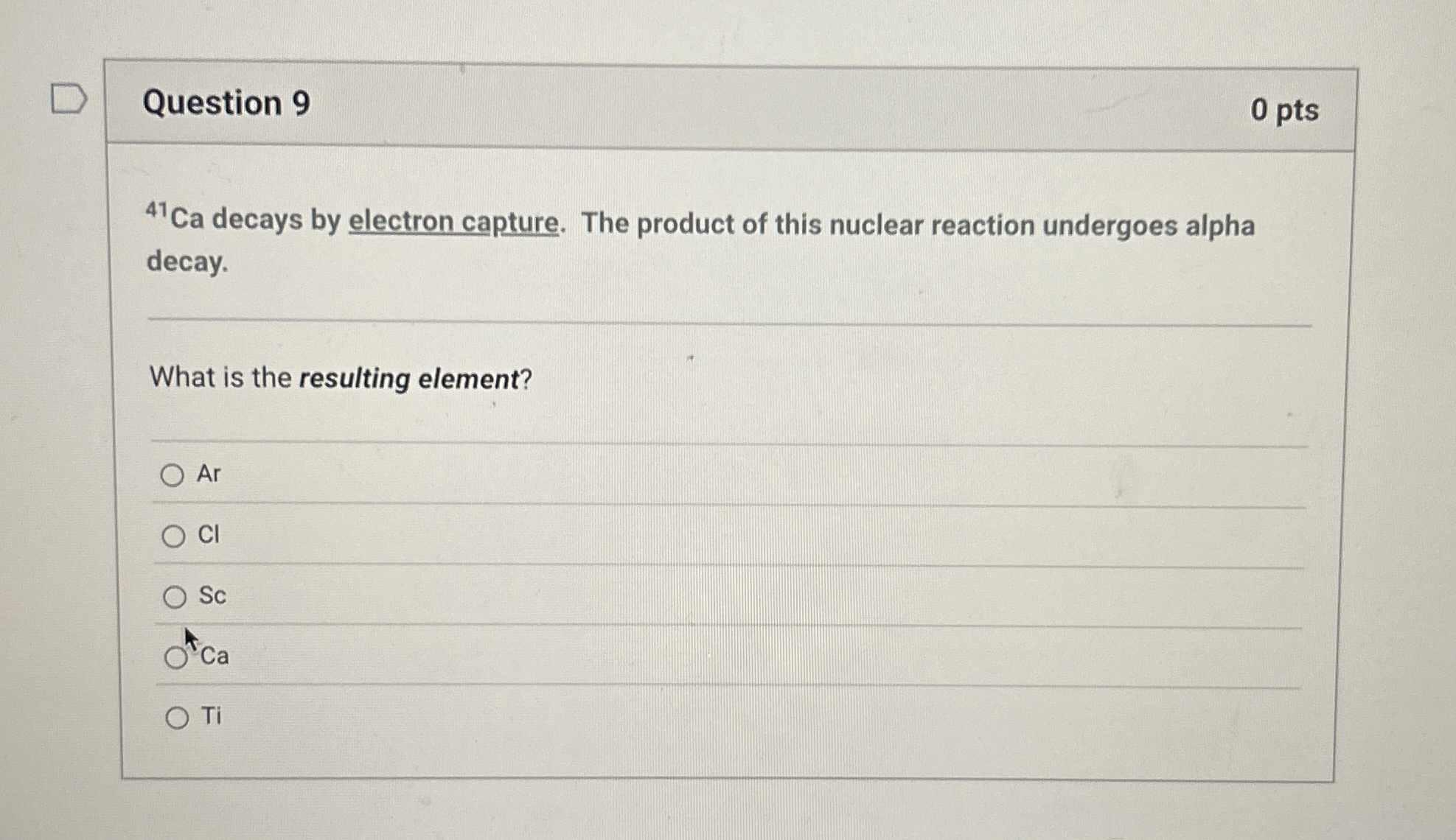 Solved Question 90 ﻿pts?41 ﻿Ca decays by electron capture.