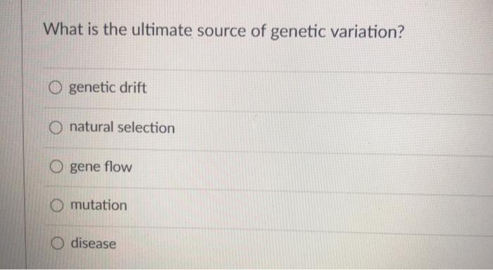 Solved What is the ultimate source of genetic variation? O | Chegg.com
