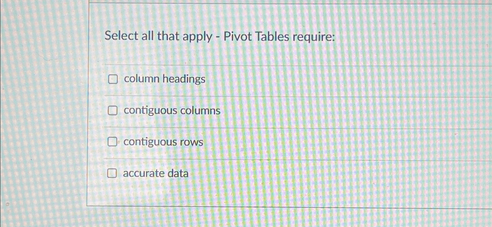 Solved Select all that apply - ﻿Pivot Tables require:column | Chegg.com