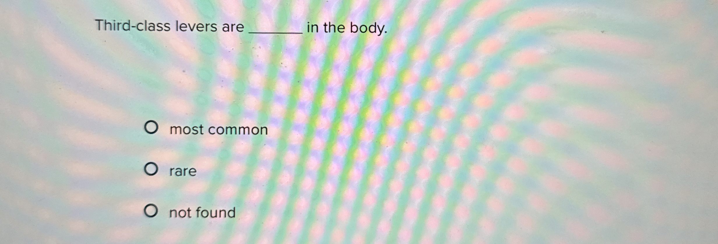 Solved Thirdclass levers arein the body.most commonrarenot