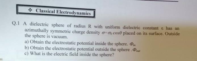 Solved • Classical Electrodynamics Q.1 A dielectric sphere | Chegg.com