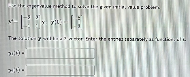 Solved Use the eigenvalue method to solve the given initial | Chegg.com