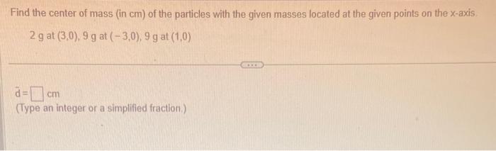 Solved Find the center of mass (in cm ) of the particles | Chegg.com