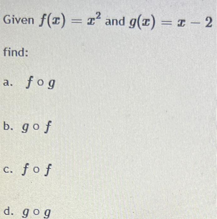 Solved Given F X X2 And G X X−2 Find A F∘g