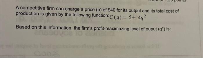 Solved A competitive firm can charge a price (p) of $40 for | Chegg.com