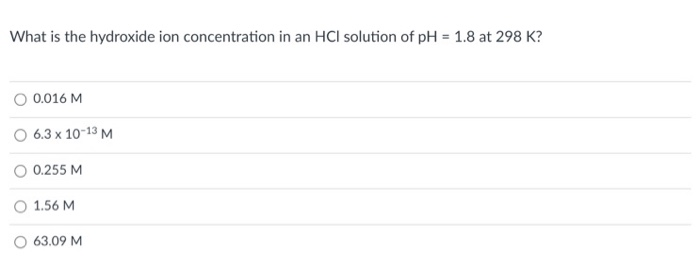 Solved What is the hydroxide ion concentration in an HCl | Chegg.com