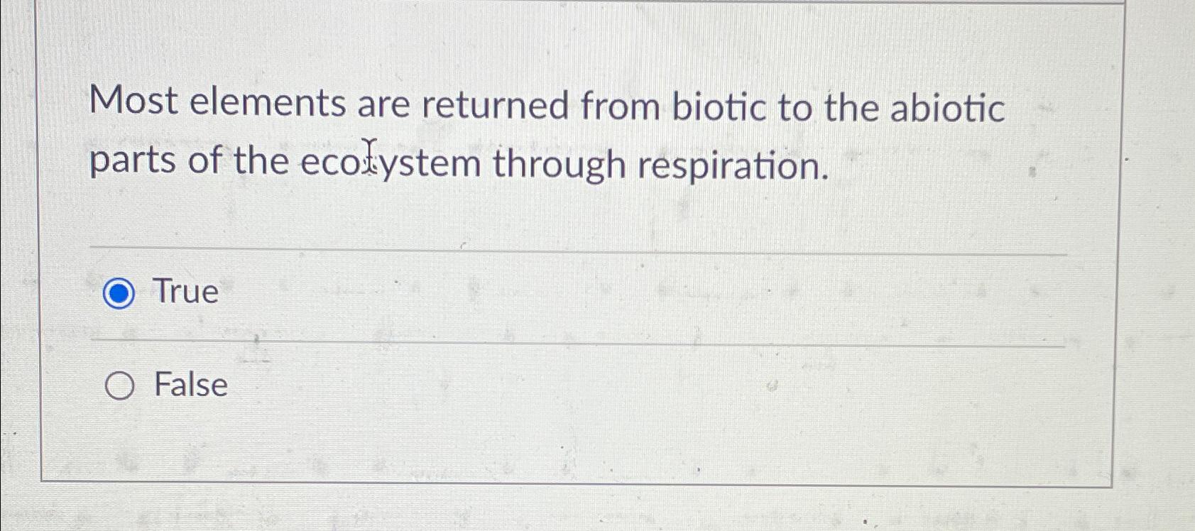 Solved Most elements are returned from biotic to the abiotic | Chegg.com