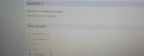 Solved Question 5 Solve for x in the given equation In(x+3) | Chegg.com