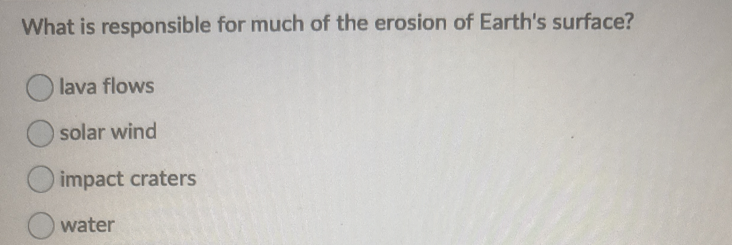 Solved What is responsible for much of the erosion of | Chegg.com