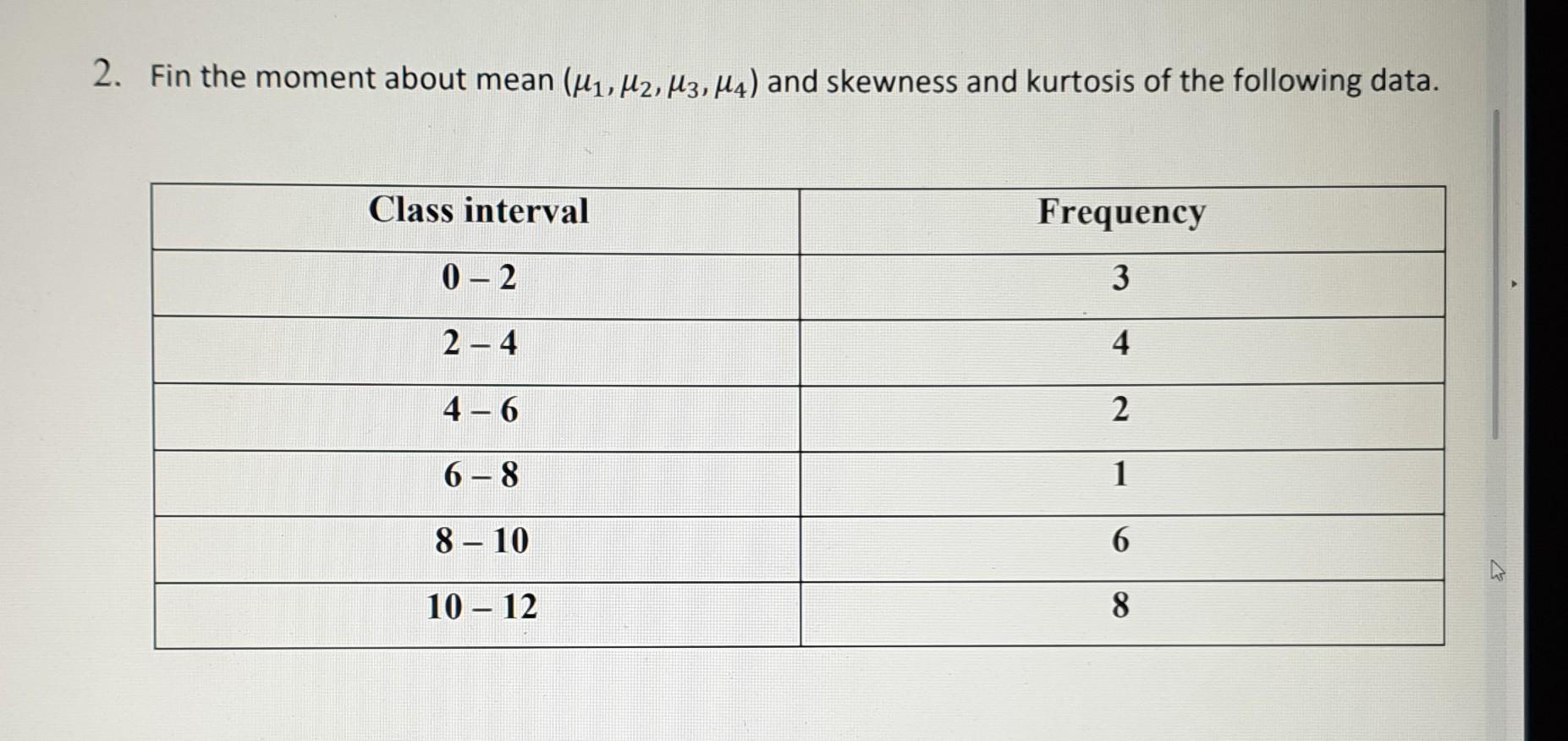Solved Fin the moment about mean (μ1,μ2,μ3,μ4) and skewness | Chegg.com