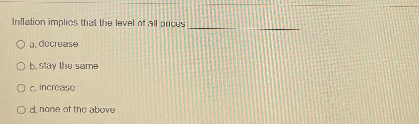 Solved Inflation implies that the level of all pricesa. | Chegg.com