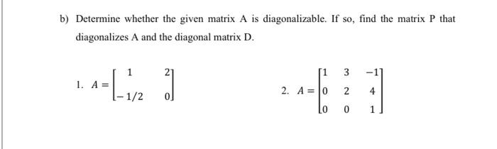 Solved b) Determine whether the given matrix A is | Chegg.com