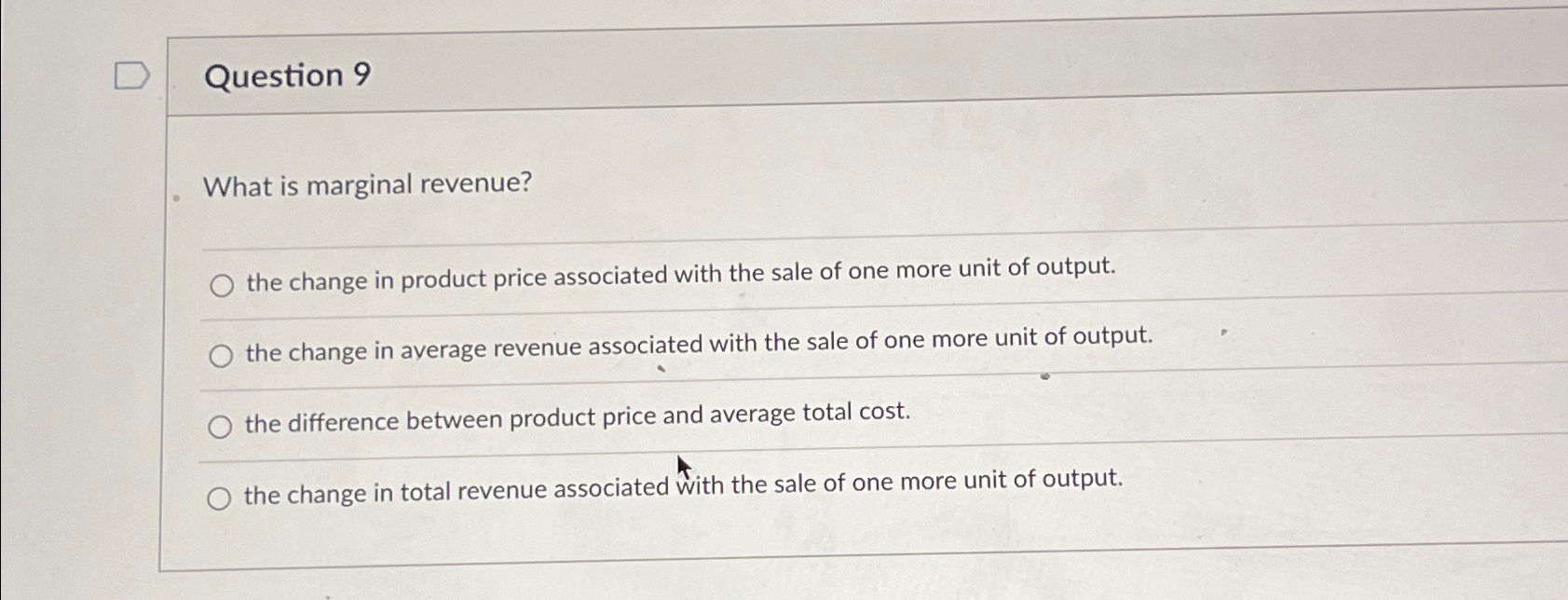 Solved Question 9What is marginal revenue?the change in | Chegg.com