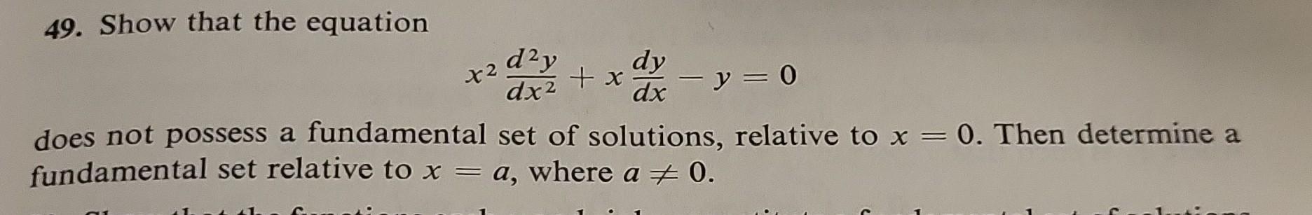 Solved 49. Show that the equation x2dx2d2y+xdxdy−y=0 does | Chegg.com