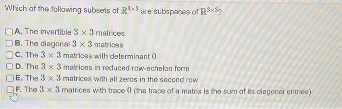 Solved Which Of The Following Subsets Of R3×3 Are Subspaces | Chegg.com