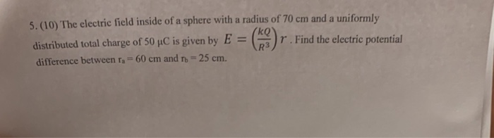 Solved 5.(10) The electric field inside of a sphere with a | Chegg.com