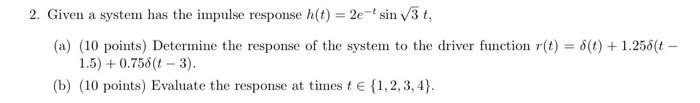 Solved 2. Given a system has the impulse response | Chegg.com