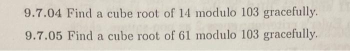 solved-9-7-04-find-a-cube-root-of-14-modulo-103-gracefully-chegg
