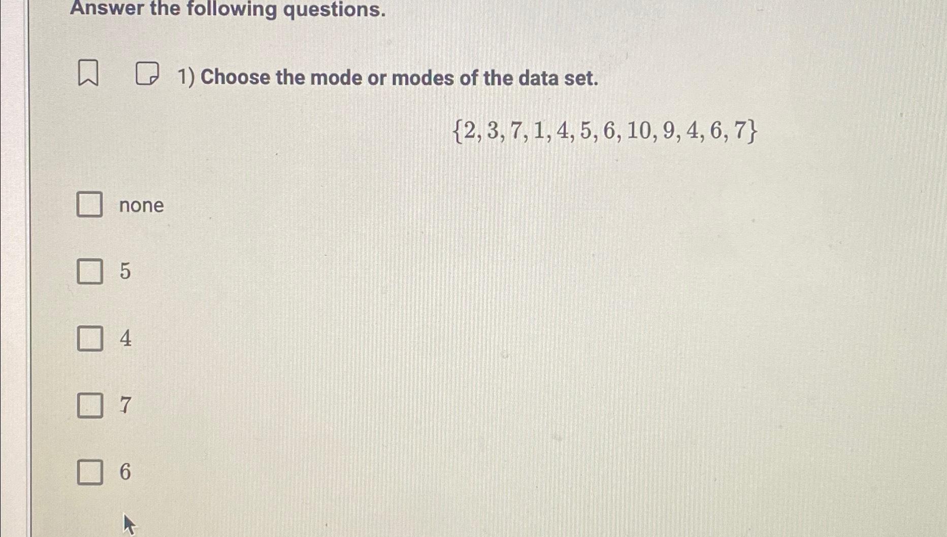 Solved Answer the following questions.Choose the mode or | Chegg.com