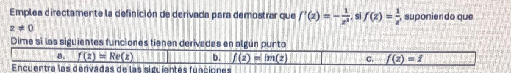 Emplea directamente la definición de derivada para demostrar que \( f^{\prime}(z)=-\frac{1}{x^{2}} \), si \( f(z)=\frac{1}{x^