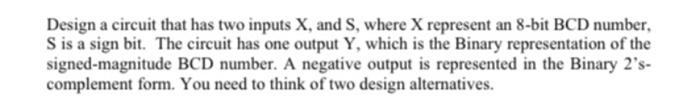 Solved Design A Circuit That Has Two Inputs X, And S, Where | Chegg.com